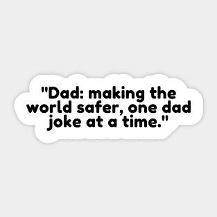 Dad: making the world safer, one dad joke at a time. Sticker